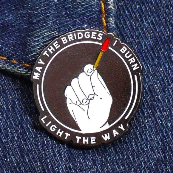 Pin Enamel May The Bridges I Burn Light The Way Rebel Funny Bag Charm Backpack - Picture 1 of 3